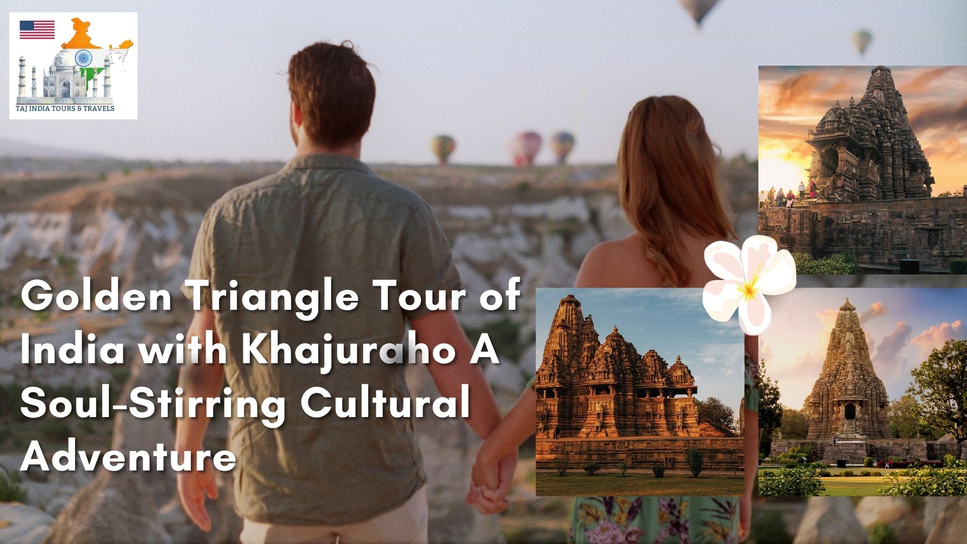 Golden Triangle Tour of India with Khajuraho A Soul Stirring Cultural Adventure tajmahal.travel